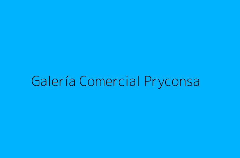 Galería Comercial Pryconsa